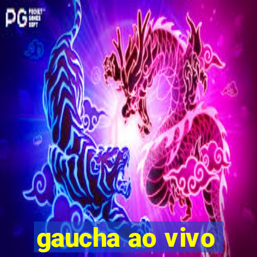 gaucha ao vivo